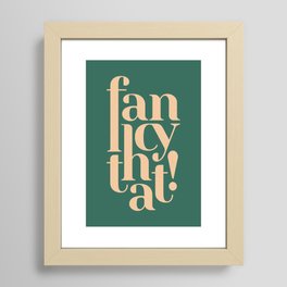 Fancy That Typographic Art Framed Art Print | Homedecor, Home, Loungedecor, Wordsandsayings, Fancy, Expression, That, Typography, Posterdesign, Contemporary 