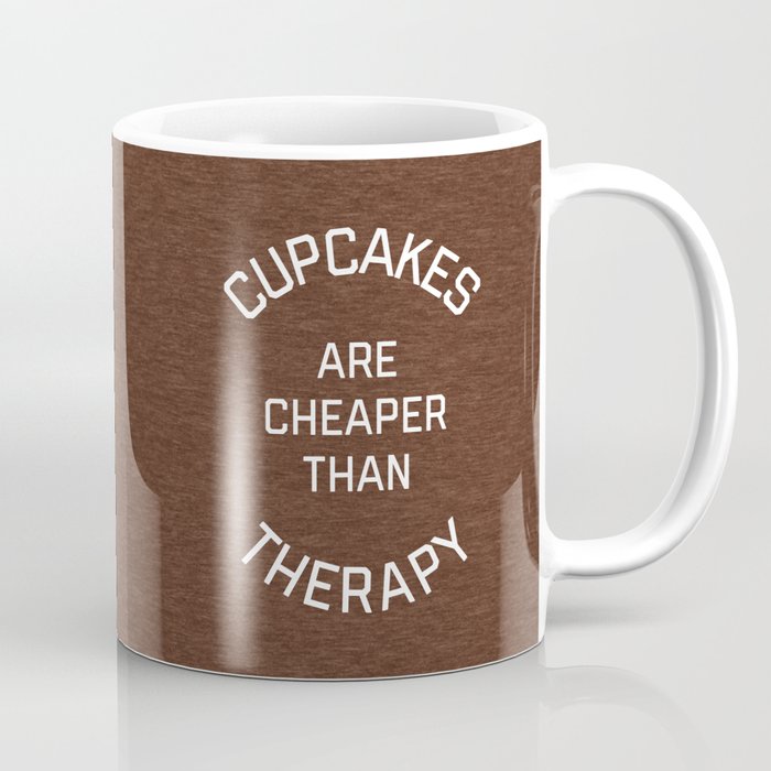 Cupcakes Cheaper Therapy Funny Quote Coffee Mug