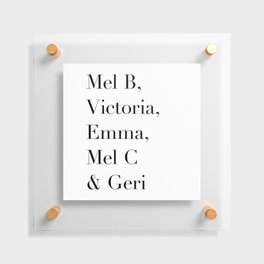 Mel B, Victoria, Emma, Mel C & Geri Floating Acrylic Print