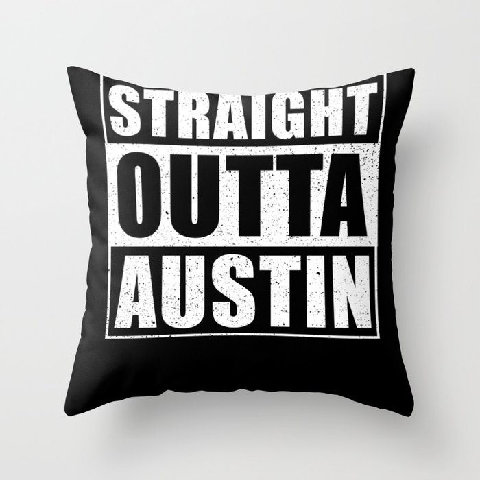 Straight Outta Austin Throw Pillow