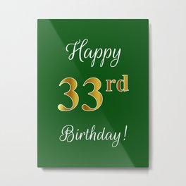 Elegant "Happy 33rd Birthday!" With Faux/Imitation Gold-Inspired Color Pattern Number (on Green) Metal Print | 33Rdbirthday, Happy33Rdbirthday, Elegant, Birthdaymessage, Birthdayparty, 33Birthday, Fauxgoldcolor, Thirty Third, Imitationgoldcolor, Fancy 