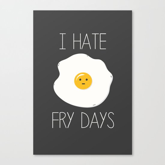 I Hate Fry-Days Canvas Print