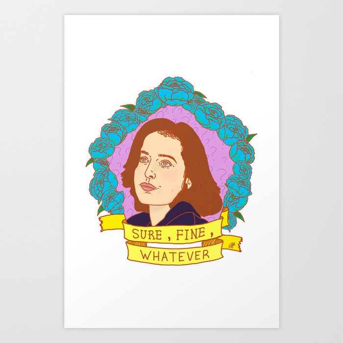 Sure, Fine, Whatever. Art Print