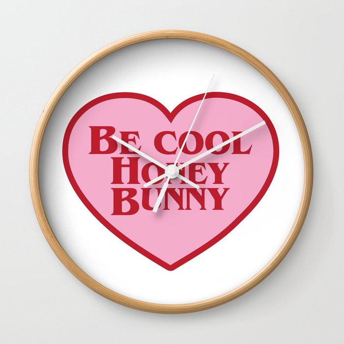 Be Cool Honey Bunny, Funny Saying Wall Clock