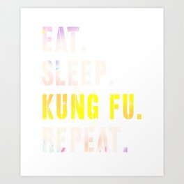 Eat Sleep Kung Fu Repeat Slogan Karate judo Art Print | Naikido, Ninja, Kendo, Graphicdesign, Wingtsu, Gokarate, Samurai, Saying, Jiujitsu, Sushi 