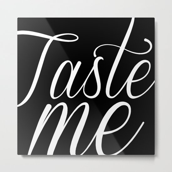 TASTE ME Metal Print