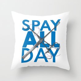 Spay All Day Throw Pillow