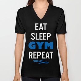 EAT SLEEP GYM REPEAT V Neck T Shirt