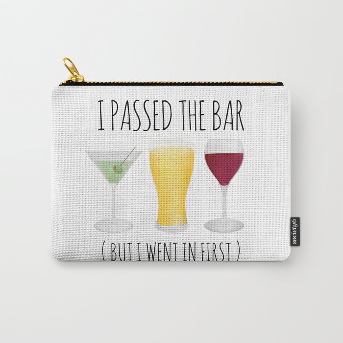 I Passed The Bar (But I Went In First) Carry-All Pouch