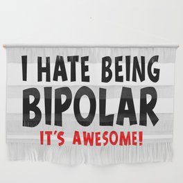 Funny I Hate Being Bipolar It's Awesome Wall Hanging