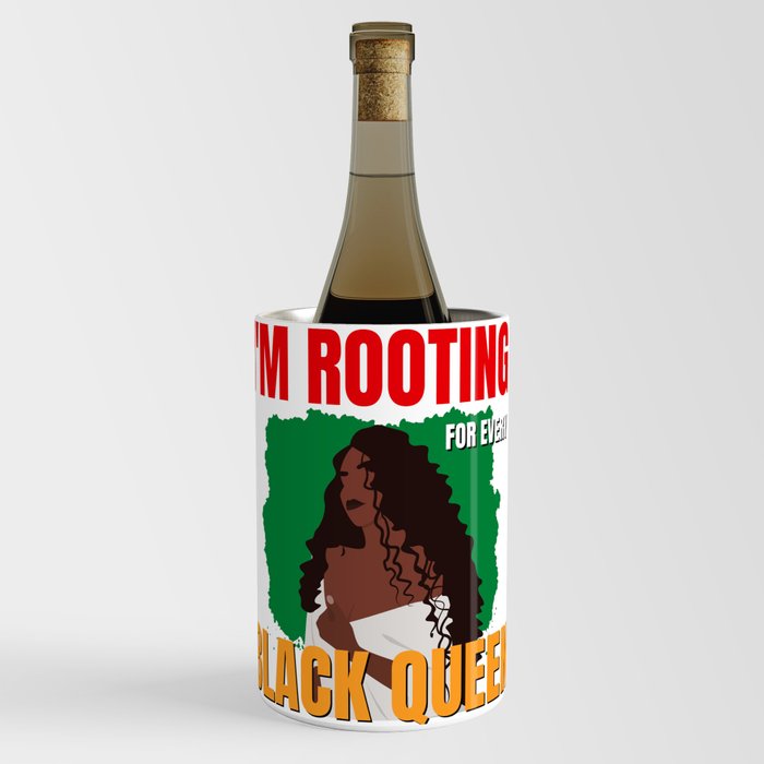 I'm Rooting For Everybody Black - I'm Rooting For Every Black Queen - Black History Month Wine Chiller