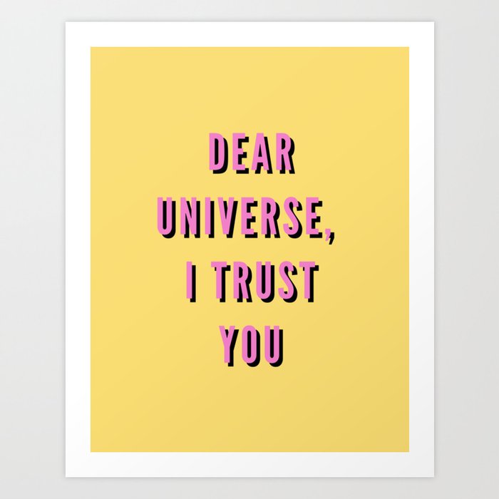 Dear Universe I Trust You, Inspirational, Motivational, Universe, Magic, Manifest, Yellow, Pink Art Print