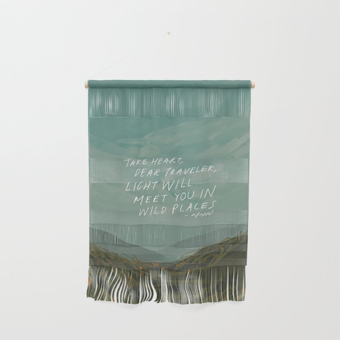 "Take Heart, Dear Traveller, Light Will Meet You In Wild Places." | Landscape Design Wall Hanging