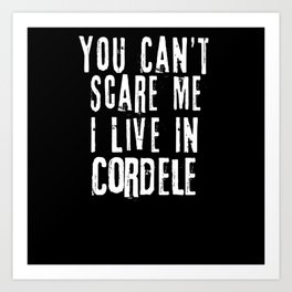 You Can't Scare Me I Live In Cordele Art Print | Usa, Georgia, City, Town, America, Graphicdesign, Pride 