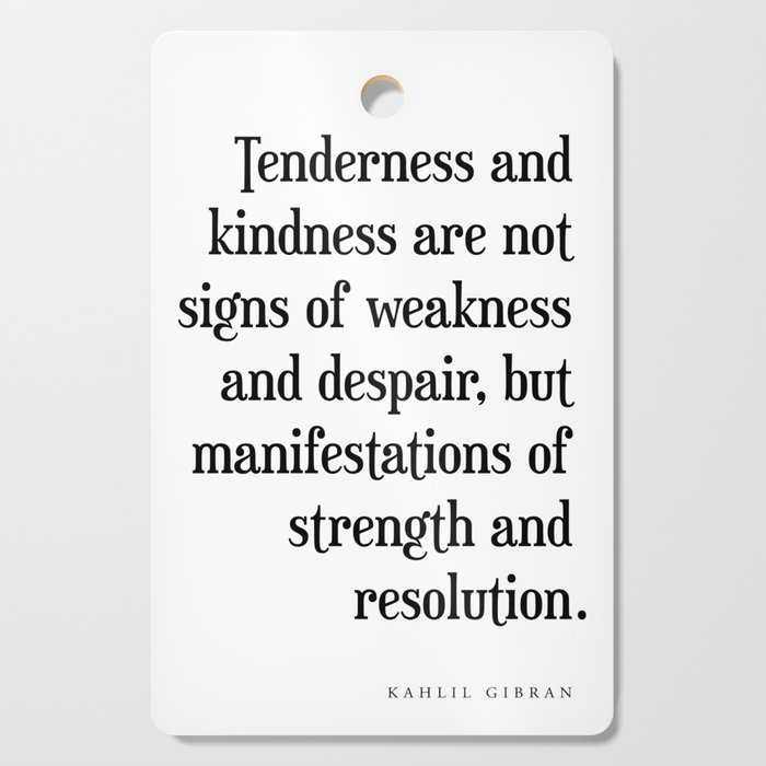 Tenderness and kindness - Kahlil Gibran Quote - Literature - Typography Print 1 Cutting Board