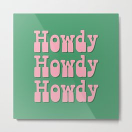 Howdy Howdy Howdy! Pink and Green Metal Print