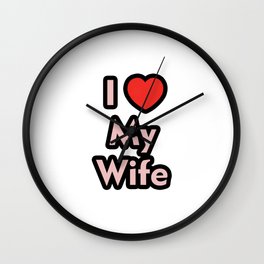 I Love My Wife Wall Clock