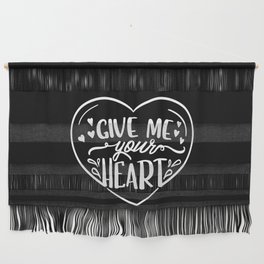 Give Me Your Heart Wall Hanging