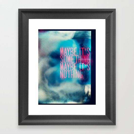 IT'S SOMETHING Framed Art Print