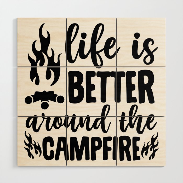 Life Is Better Around The Campfire Wood Wall Art