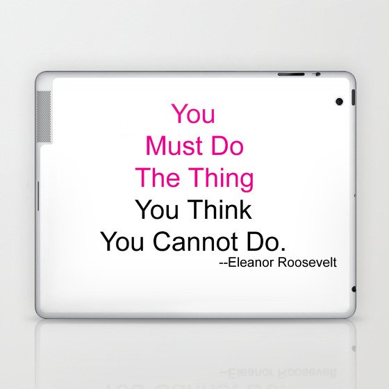 You Must Do The Thing You Think You Cannot Do. Laptop & iPad Skin