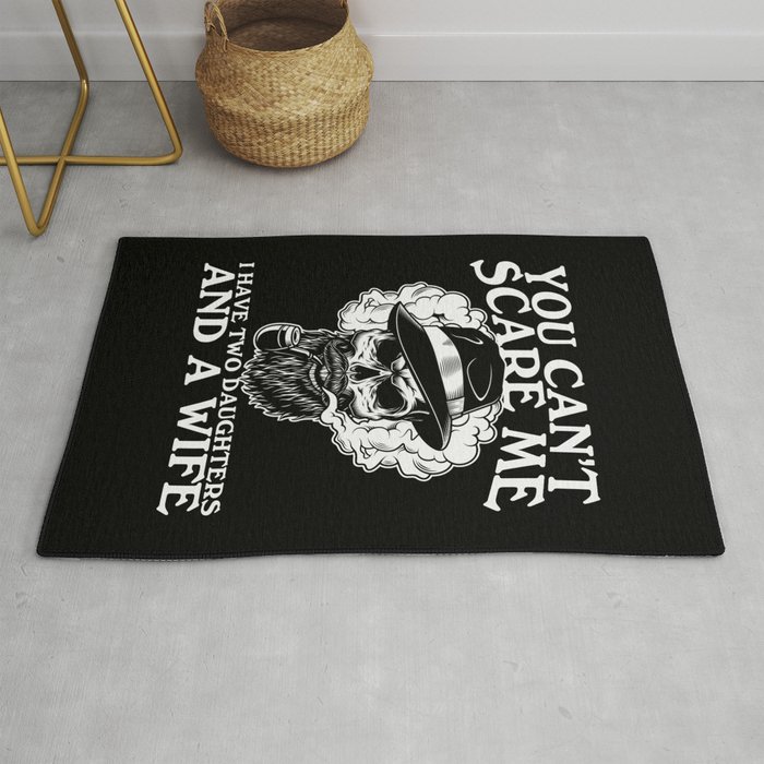 You Can't Scare Me I Have Daughters Wife Rug