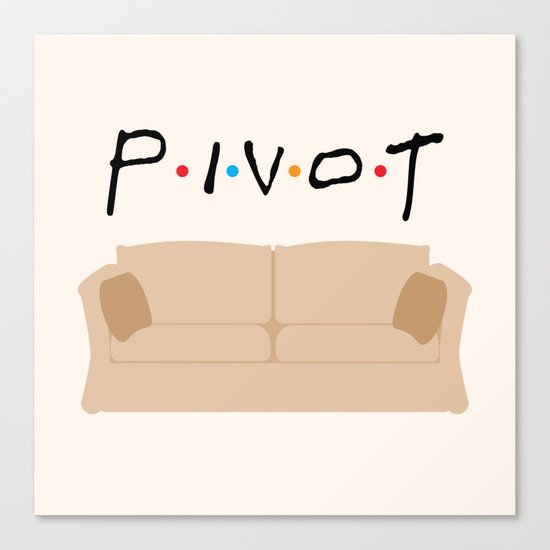 Pivot - Friends Tribute Canvas Print