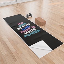No One is You and That is Your Power Yoga Towel