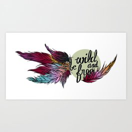 Be Wild And Free Art Print