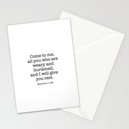 Come to me all you who are weary and heavy-laden and I will give you rest. Matthew 11:2 Stationery Card