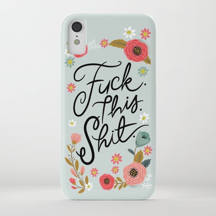 pretty swe*ry: f this sh*t iphone case