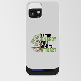 Be The Energy You Want To Attract iPhone Card Case