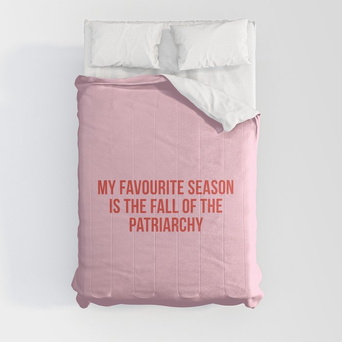 My favourite season is the fall of the patriarchy Comforter