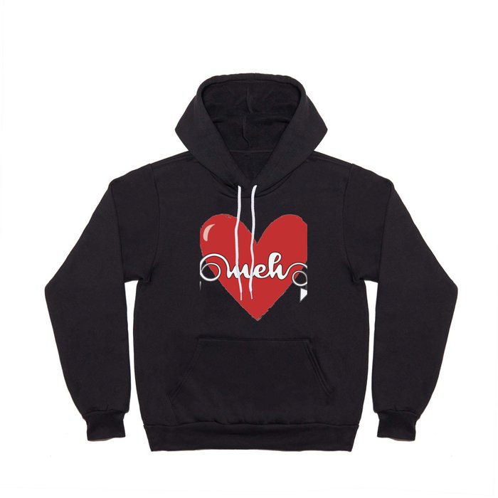 Love is meh Hoody