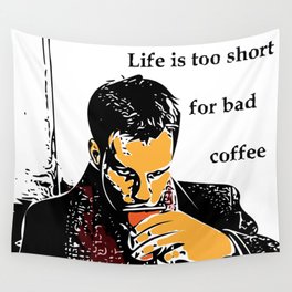 Life is too short for bad coffee (colour) Wall Tapestry