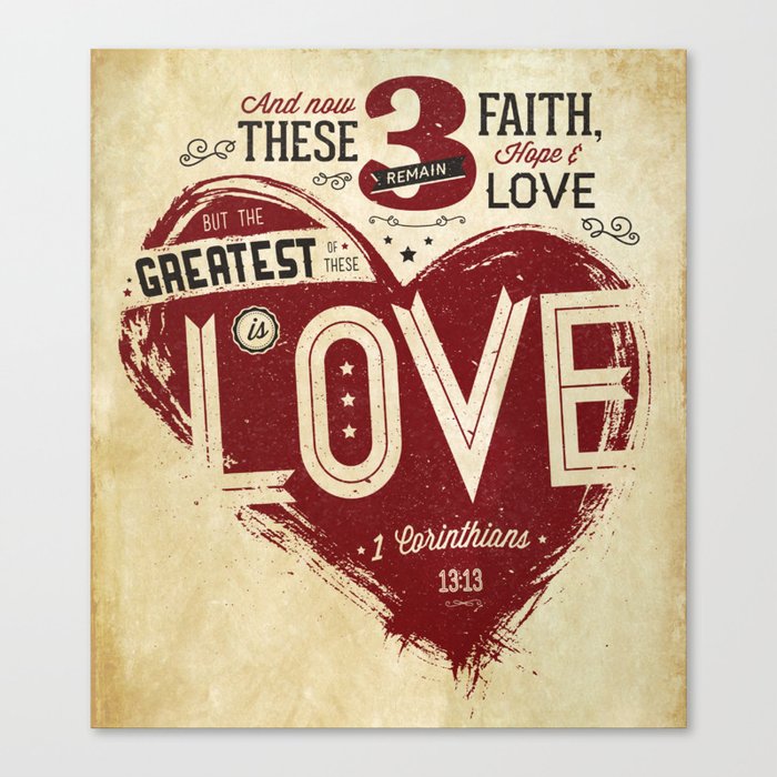 But the greatest of these is LOVE! Canvas Print