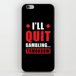 Ill Quit Gambling tomorrow Funny Gambling iPhone Skin