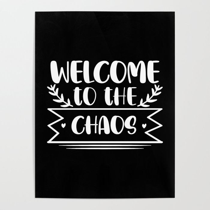 Welcome To The Chaos Funny Home Poster