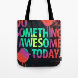 Do Something Awesome Today Tote Bag