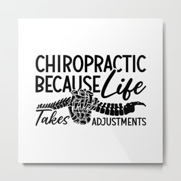 Chiropractic Because Life Spine Chiro Chiropractor Metal Print