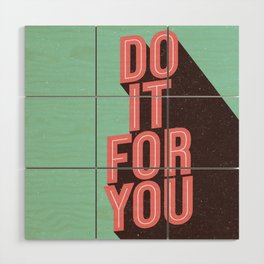 Do It For You inspirational typography poster motivational wall art bedroom home decor Wood Wall Art