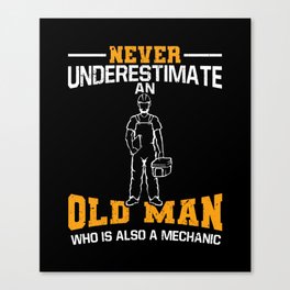 Never Underestimate An Old Man Who Is Mechanic Canvas Print