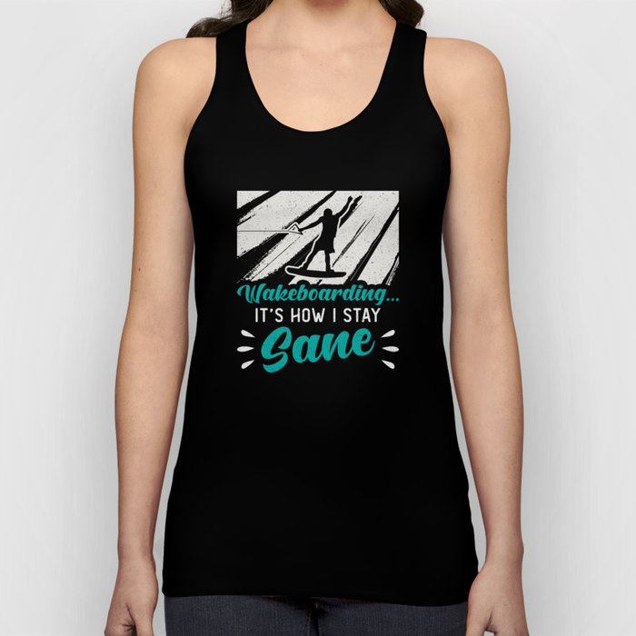 Wakeboarding It's How I Stay Sane Wake Wakeboarder Tank Top