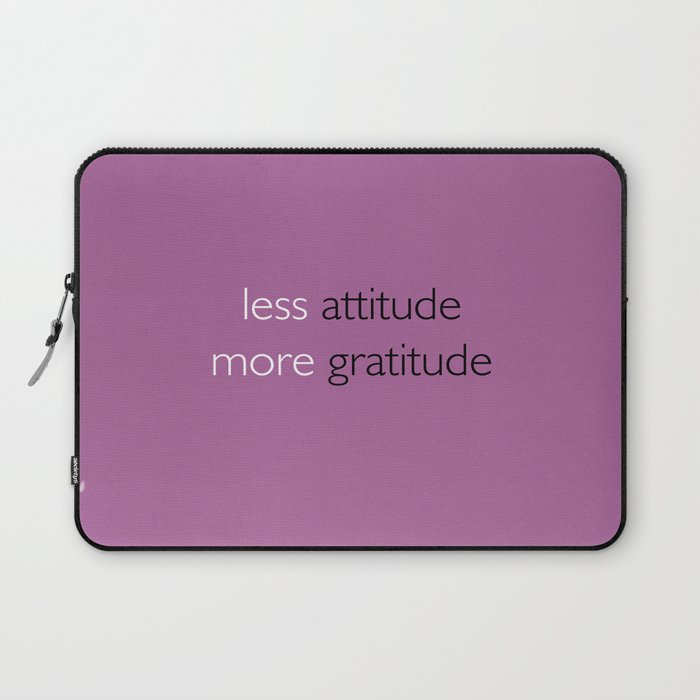 Less attitude,more gratitude Laptop Sleeve