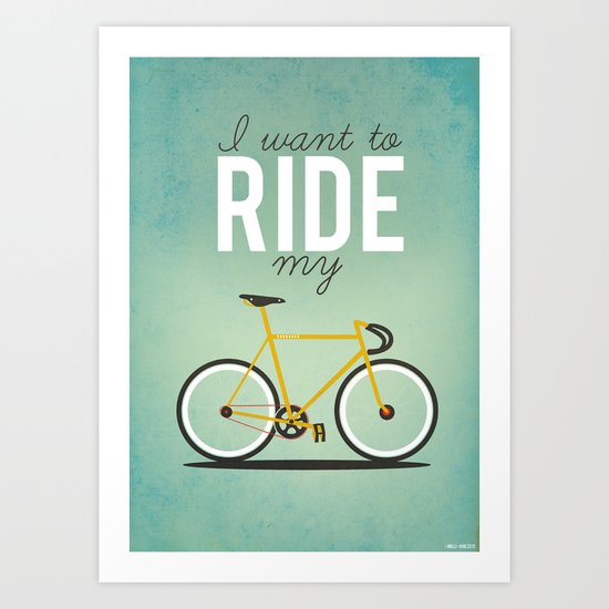 I Want To Ride My Bicycle Art Print