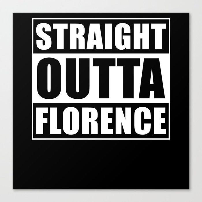 Straight Outta Florence Canvas Print