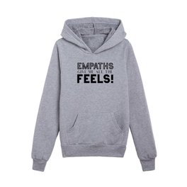 Empaths Give Me All The Feels! Kids Pullover Hoodies