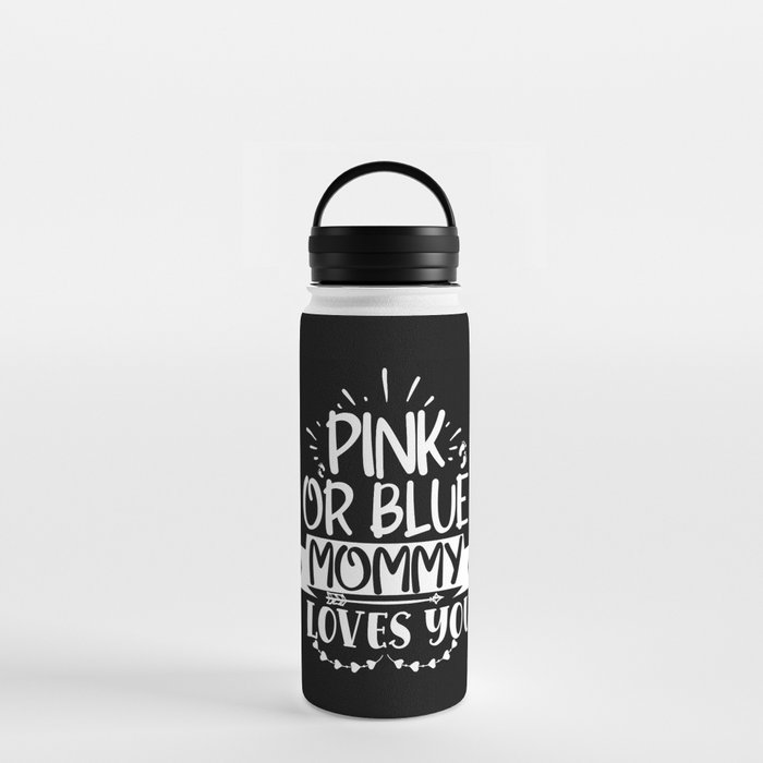 Pink Or Blue Mommy Loves You Water Bottle