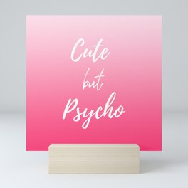 Cute but Psycho Mini Art Print