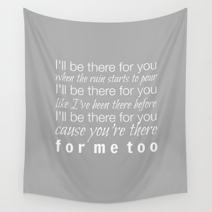 I ll be there for you Friends TV Show Theme Song Gray Wall Tapestry